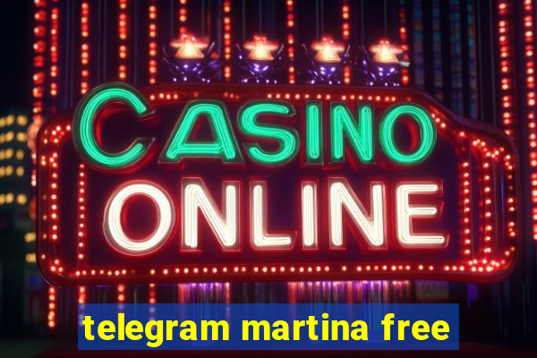 telegram martina free